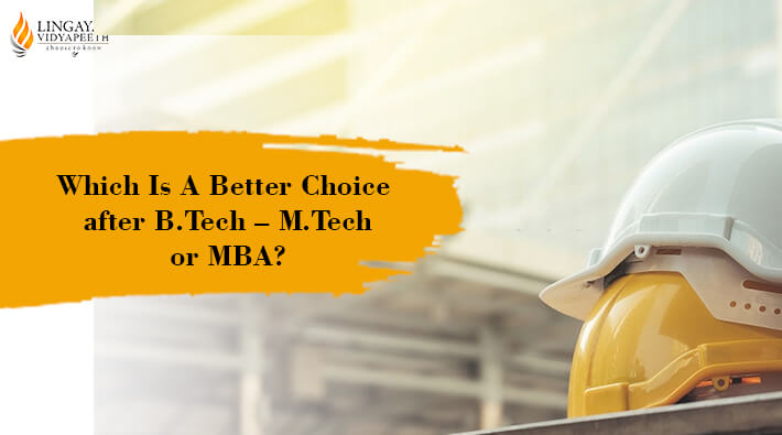 Which Is A Better Choice After B Tech - M Tech or MBA In 2023