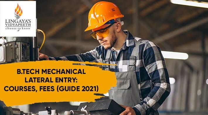 B Tech Mechanical Lateral Entry: Courses, Fees (Guide 2021)