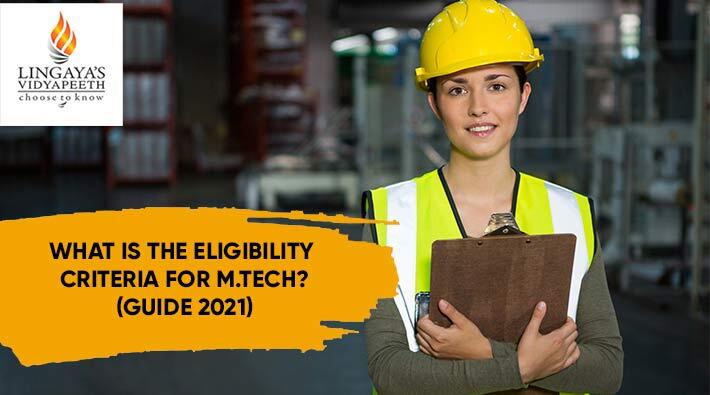 What is the Eligibility Criteria for M.Tech.