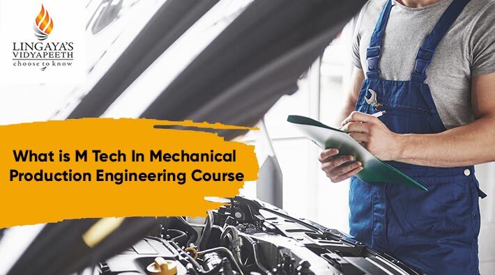 waht is mtech in mechanical production engineering course