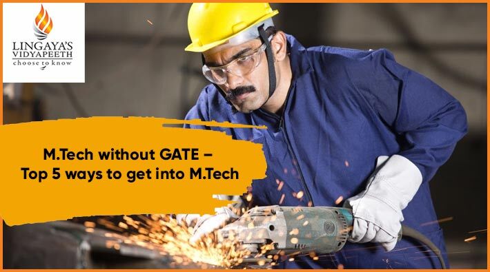M.Tech without GATE - Top 5 ways to get into M.Tech